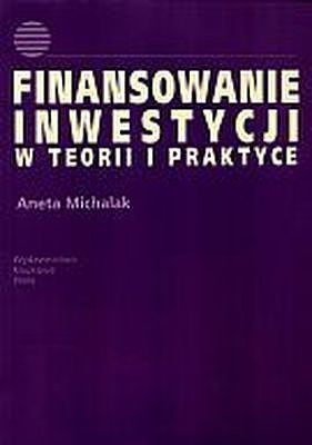 Finansowanie inwestycji w teorii i praktyce