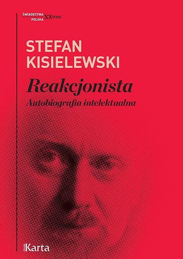 Reakcjonista. Autobiografia intelektualna
