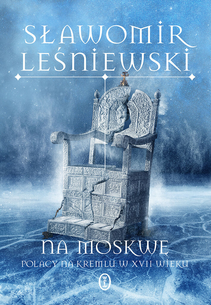 Na Moskwę. Polacy na Kremlu w XVII wieku (e-book)