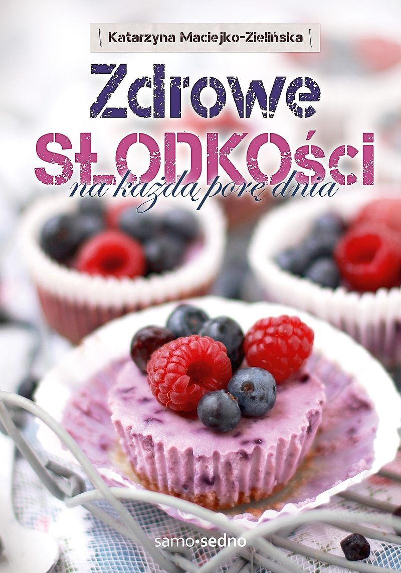 Zdrowe slodkości na każdą porę dnia