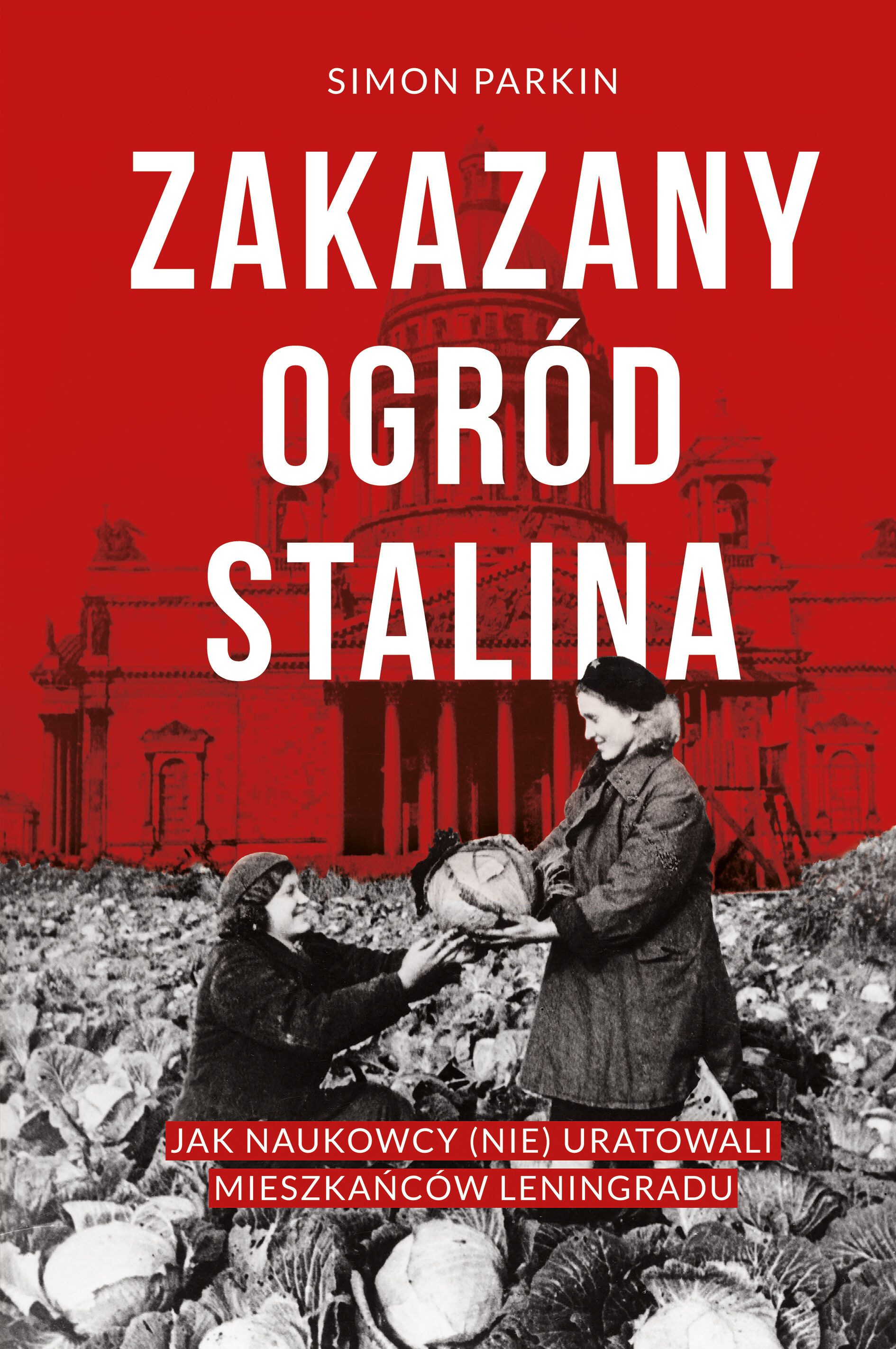 Zakazany ogród Stalina. Jak naukowcy (nie) uratowali mieszkańców Leningradu