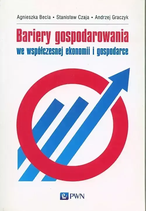 Bariery gospodarowania we współczesnej ekonomii i gospodarce