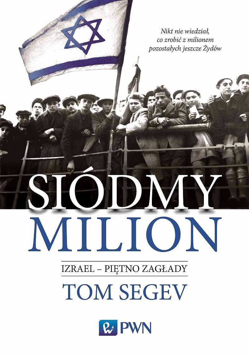 Siódmy milion. Izrael – piętno Zagłady
