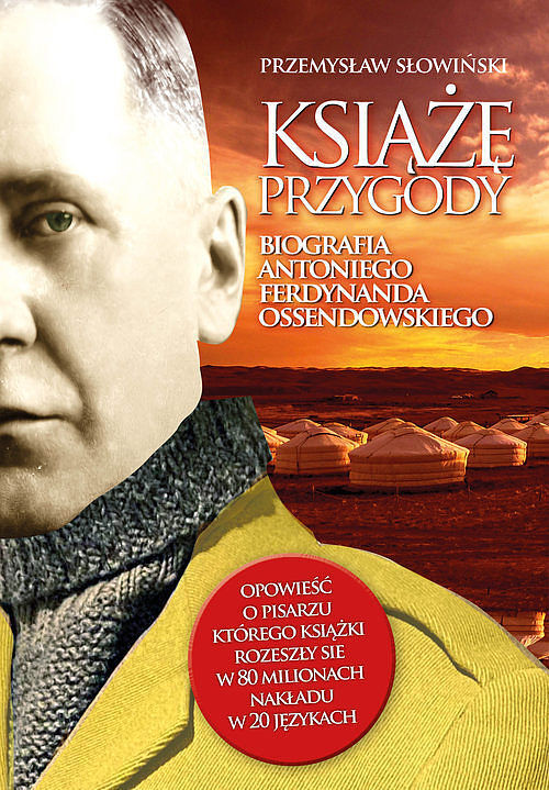 Książę przygody. Biografia Ferdynanda Antoniego Ossendowskiego