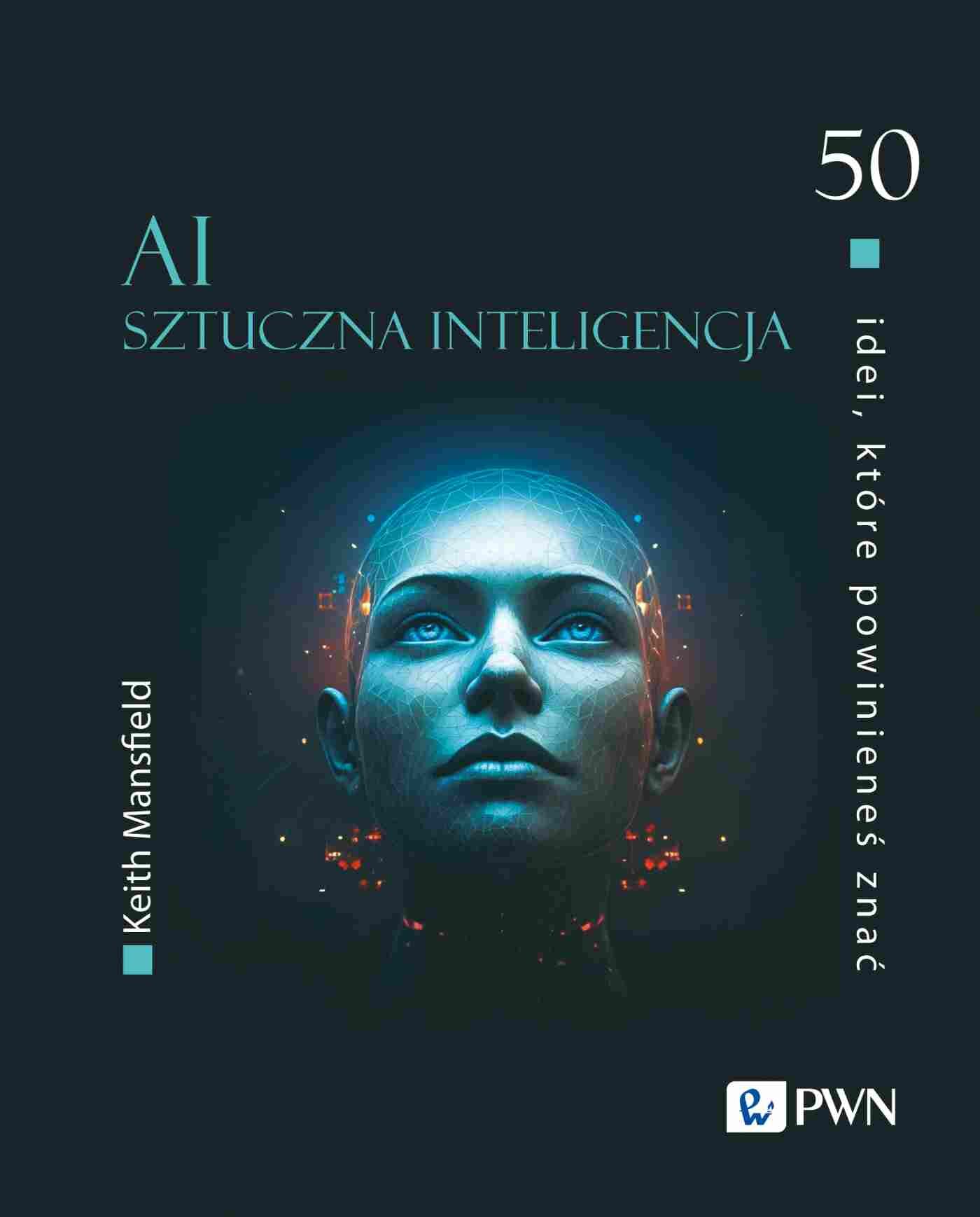 50 idei, które powinieneś znać. AI Sztuczna inteligencja