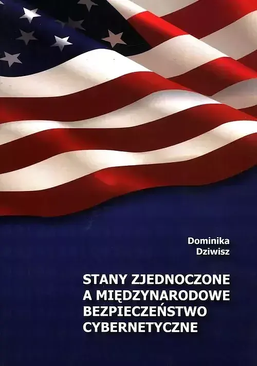 Stany Zjednoczone a międzynarodowe bezpieczeństwo cybernetyczne