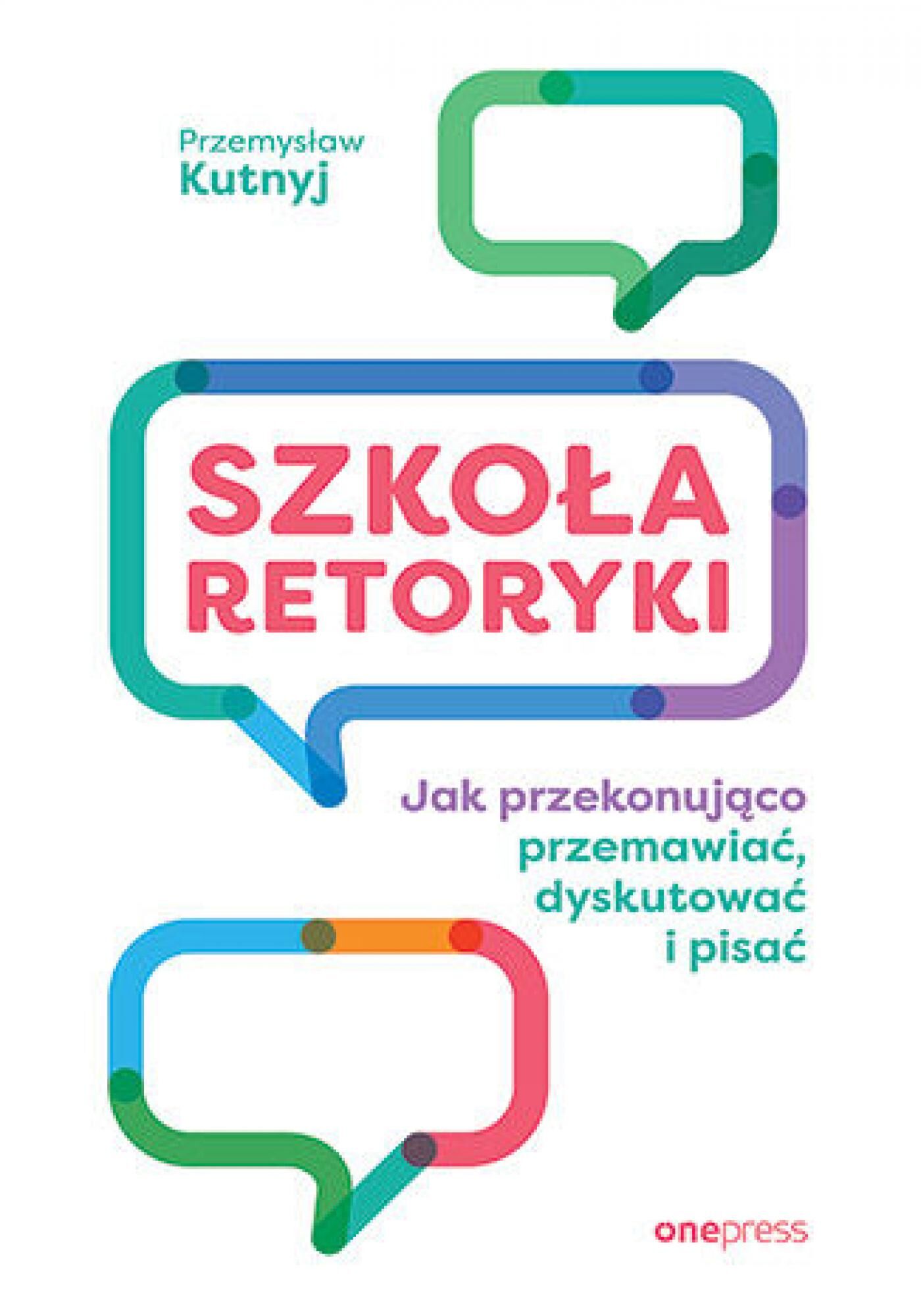 Szkoła retoryki. Jak przekonująco przemawiać, dyskutować i pisać (e-book)