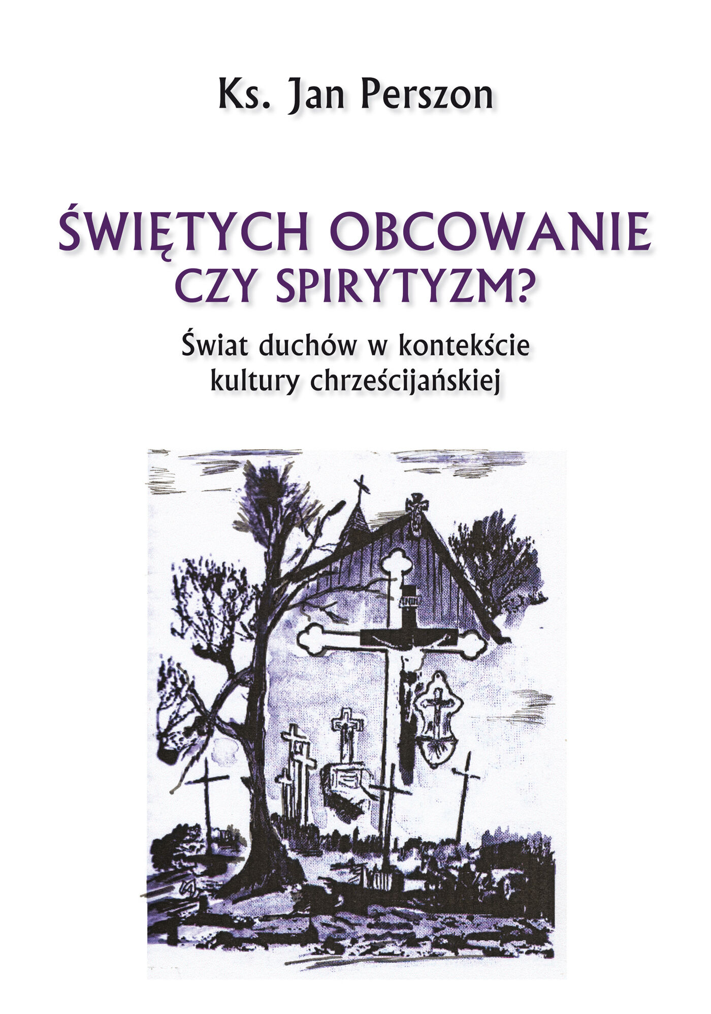 Świętych obcowanie czy spirytyzm? Świat duchów w kontekście kultury chrześcijańskiej (e-book)