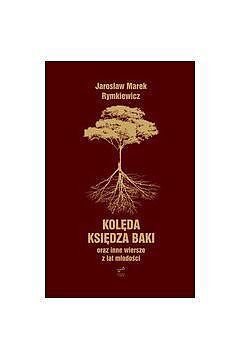 Kolęda księdza Baki oraz inne wiersze z lat młodości / Evviva L'Arte