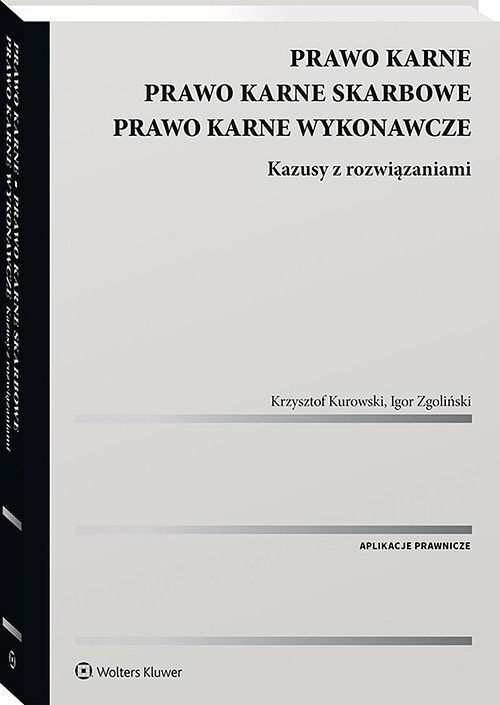 Prawo karne Prawo karne skarbowe Prawo karne wykonawcze Kazusy z rozwiązaniami