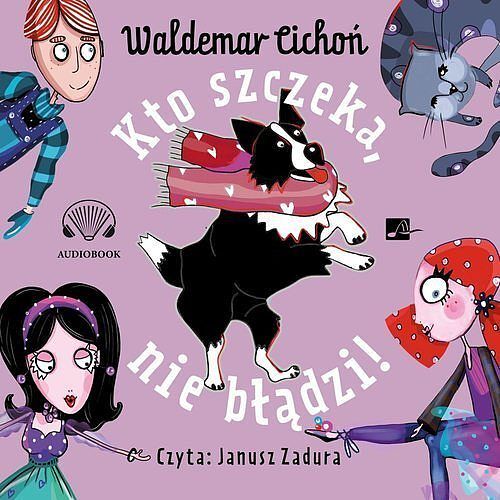 Kto szczeka, nie błądzi! (audiobook CD)