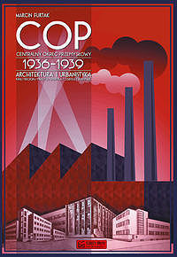 Centralny Okręg Przemysłowy (COP) 1936-1939. Architektura i urbanistyka