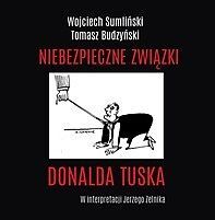 Niebezpieczne związki Donalda Tuska (książka audio)