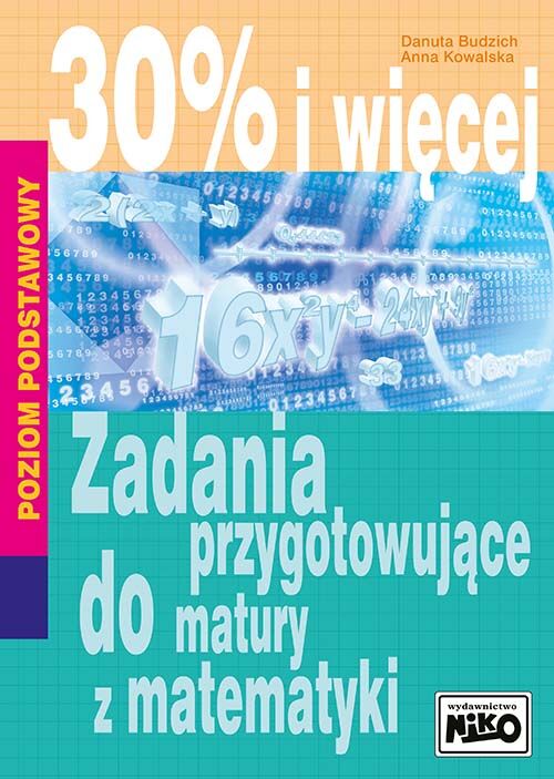 Zadania przygotowujące do matury z matematyki 30% i więcej