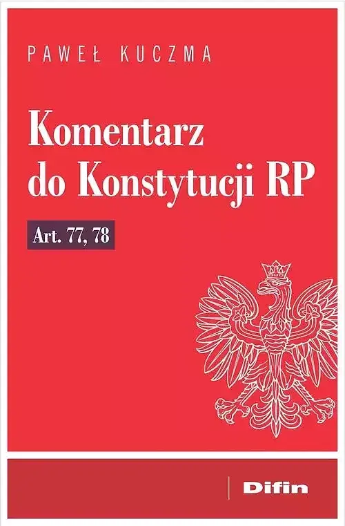 Komentarz do Konstytucji RP art. 77, 78