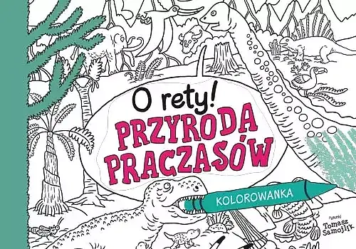 O rety! przyroda praczasów. Kolorowanka