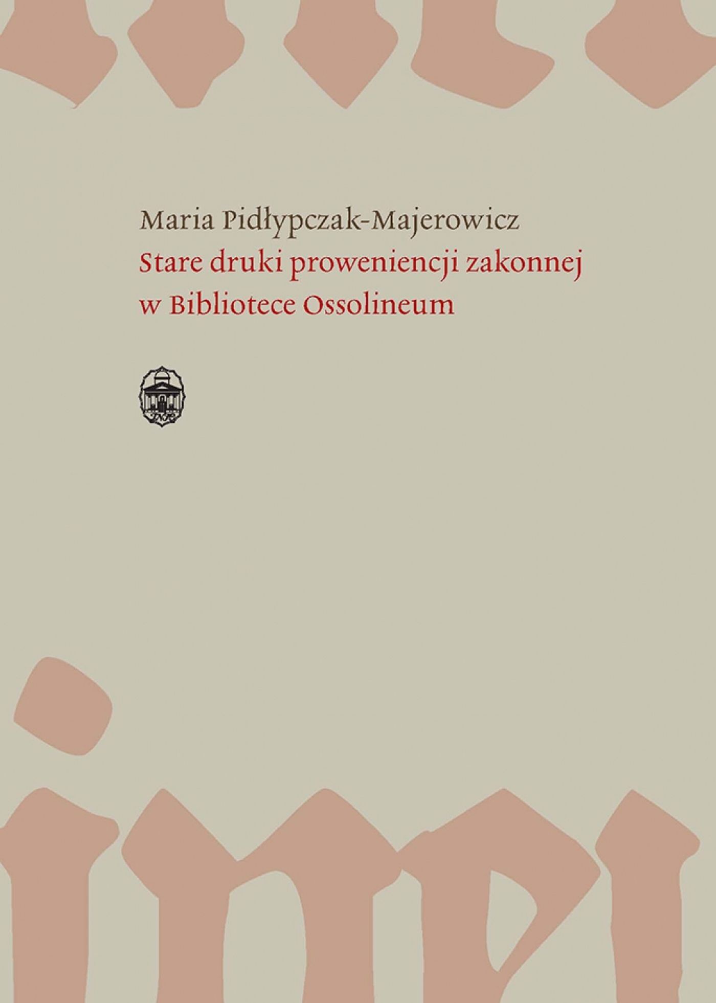 Stare druki proweniencji zakonnej w Bibliotece Ossolineum