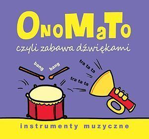 OnoMaTo czyli zabawa dźwiękami. Instumenty muzyczne