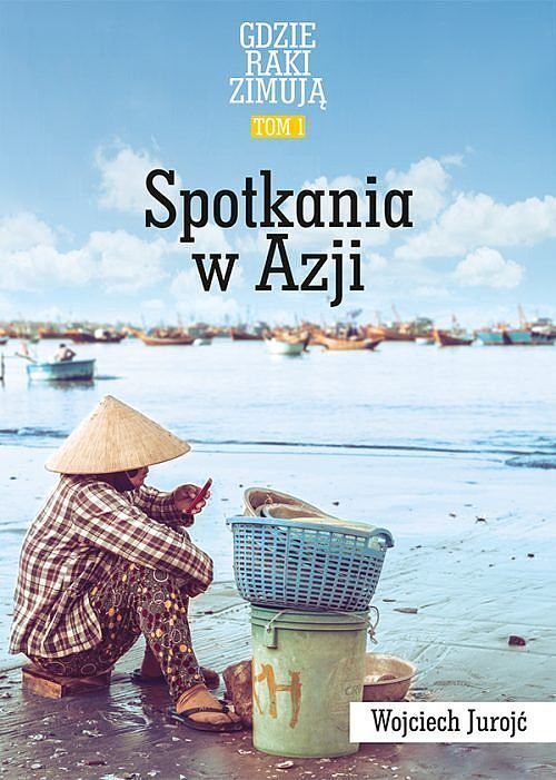 Gdzie raki zimują. Tom 1 Spotkania w Azji