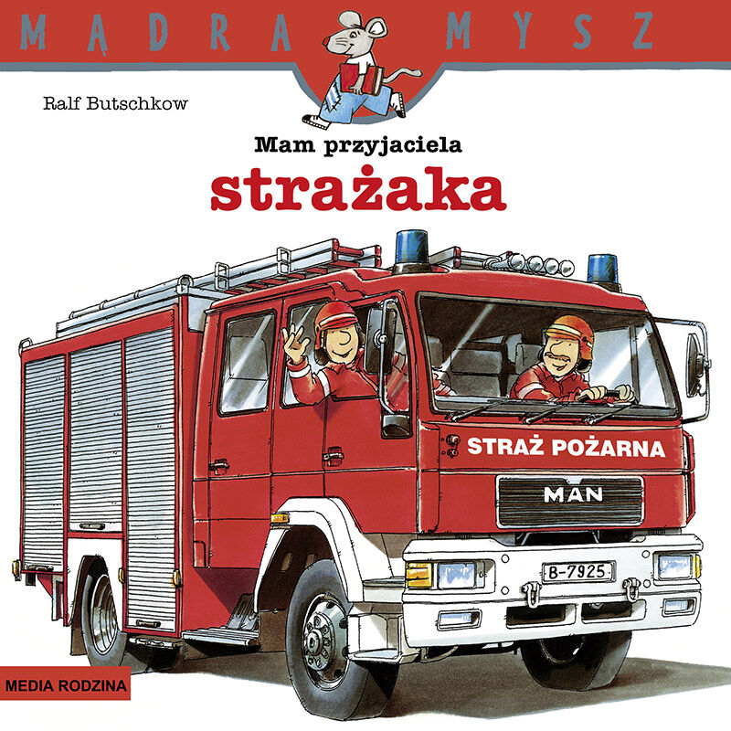 Mam przyjaciela strażaka. Mądra Mysz