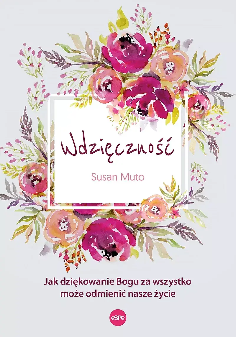 Wdzięczność. Jak dziękowanie bogu za wszystko może odmienić nasze życie
