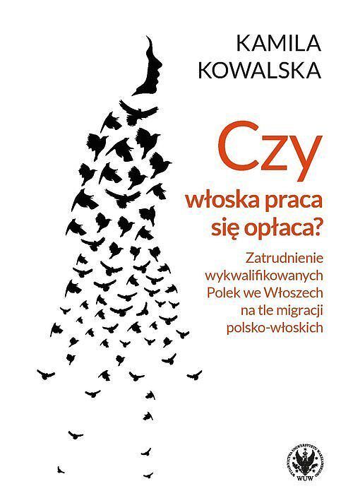 Czy włoska praca się opłaca? Zatrudnianie wykwalifikowanych Polek we Włoszech na tle migracji polsko