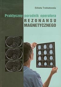 Praktyczny poradnik operatora rezonansu magnetycznego