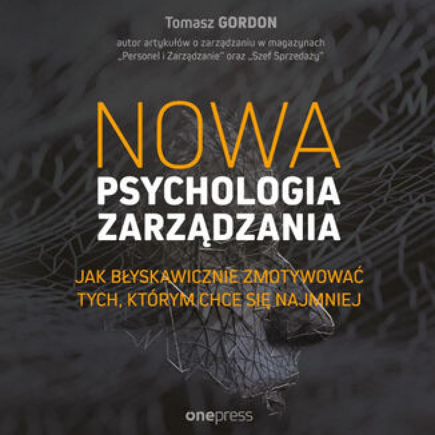 Nowa psychologia zarządzania. Jak błyskawicznie zmotywować tych, którym chce się najmniej (audiobook MP3)