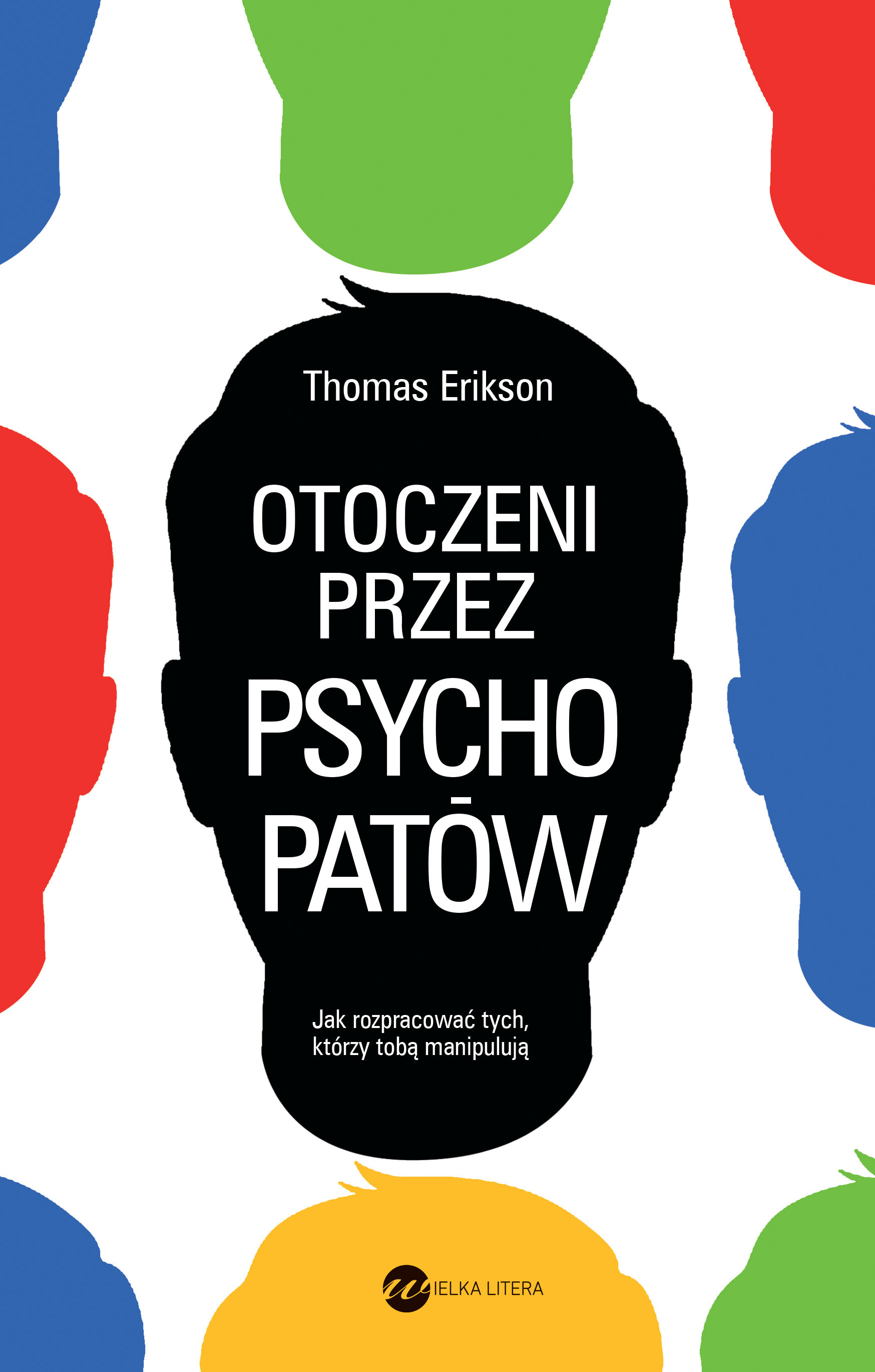 Otoczeni przez psychopatów jak rozpoznać tych którzy tobą manipulują