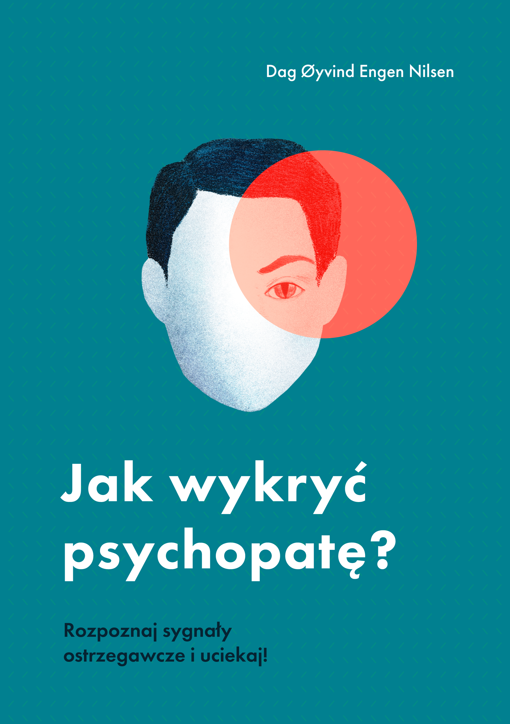 Jak wykryć psychopatę? Rozpoznaj sygnały ostrzegawcze i uciekaj! (e-book)