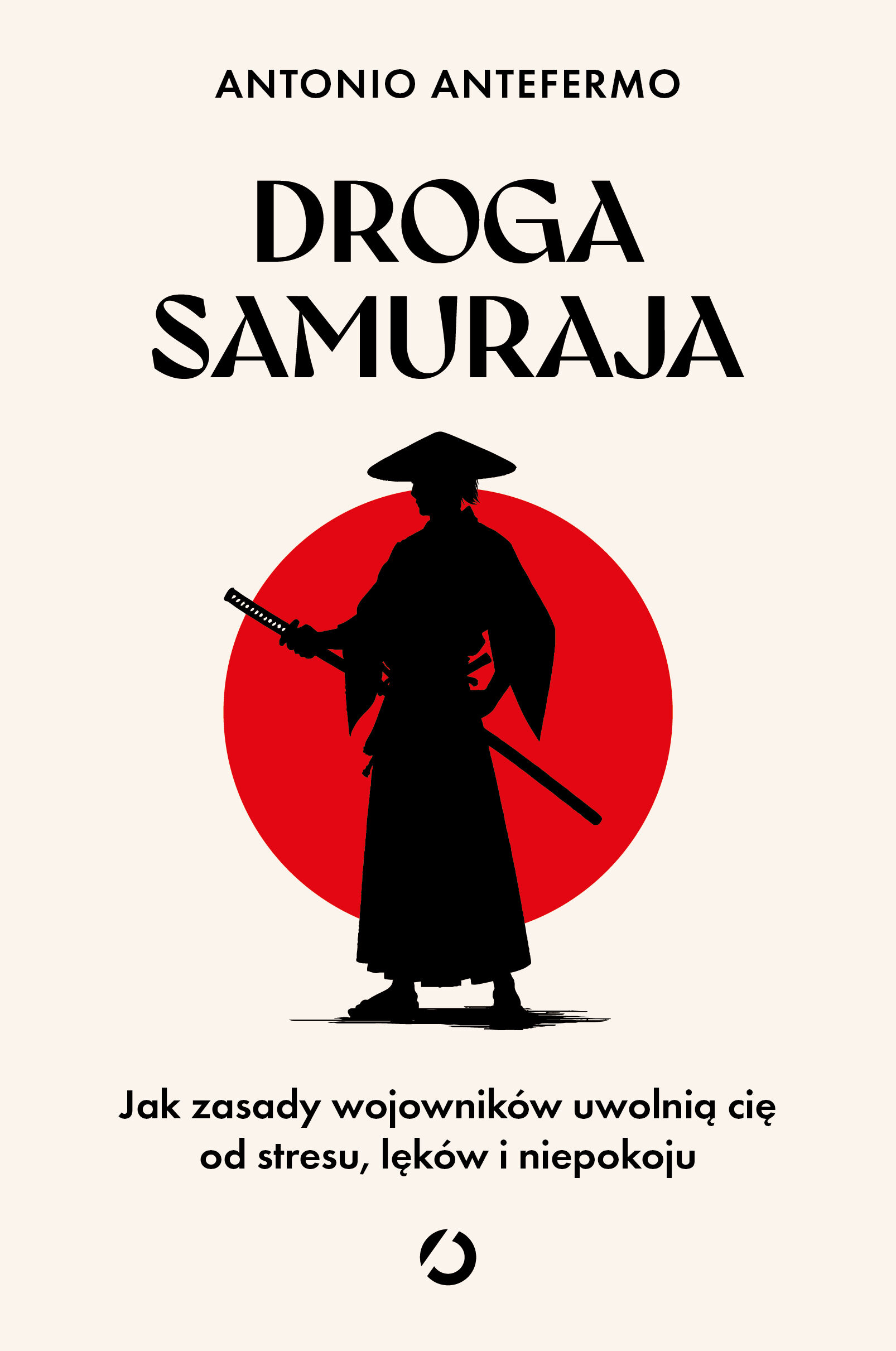 Droga samuraja. Jak zasady wojowników uwolnią cię od stresu, lęków i niepokoju (e-book)
