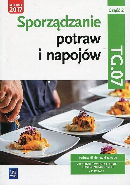 Sporządzanie potraw i napojów Kwalifikacja TG.07 Podręcznik. Część 2