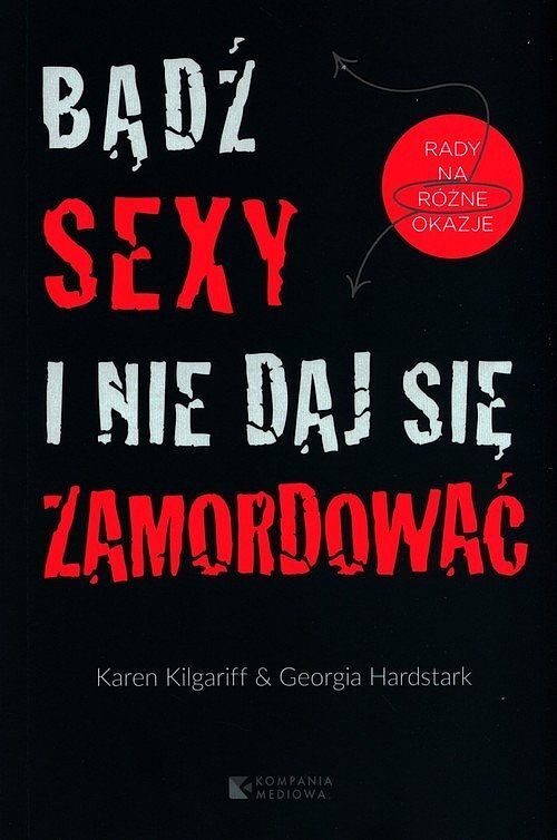 Bądź sexy i nie daj się zamordować. Rady na różne okazje