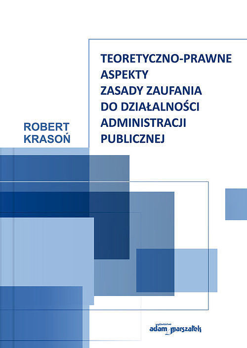 Teoretyczno-prawne aspekty zasady zaufania do działalności administracji publicznej