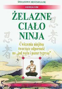 Żelazne ciało Ninja Ćwiczenia ninjitsu tworzące odporność na „jad węża i pazur tygrysa”