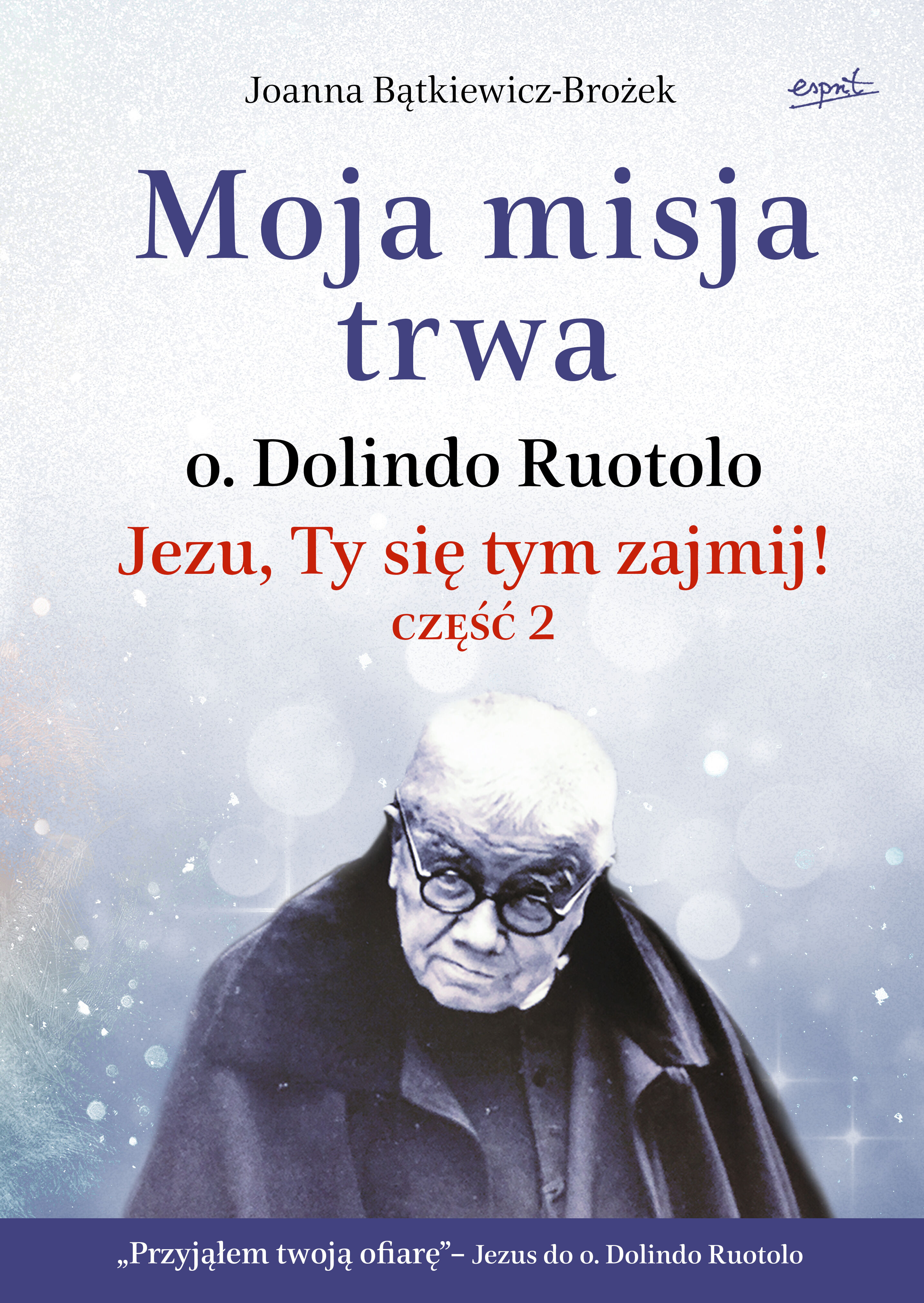 Moja misja trwa. Jezu, Ty się tym zajmij! Część 2