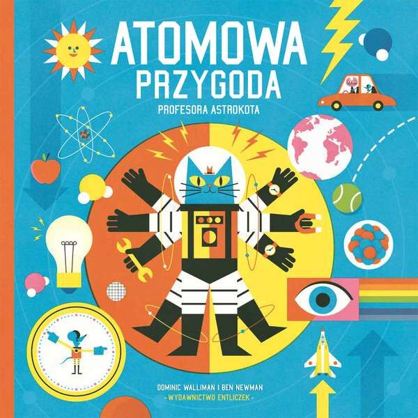 Atomowa przygoda profesora Astrokota. Podróż do krainy fizyki. Profesor Astrokot