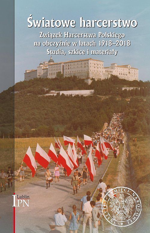Światowe harcerstwo. Związek Harcerstwa Polskiego na obczyźnie w latach 1918-2018.