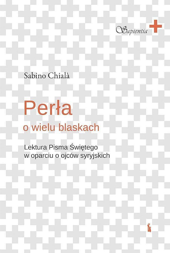 Perła o wielu blaskach. Lektura pisma świętego w oparciu o ojców syryjskich