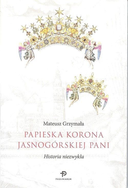 Papieska korona Jasnogórskiej Pani. Historia niezwykła.