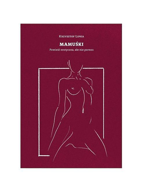 Mamuśki Powieść erotyczna ale nie pornos / Manufaktura Słów