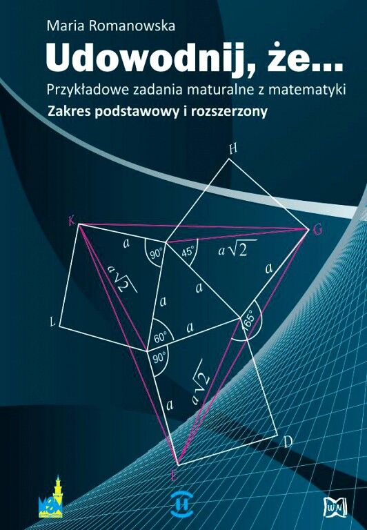 Udowodnij, że... Przykładowe zadania maturalne z matematyki. Zakres podstawowy i rozszerzony