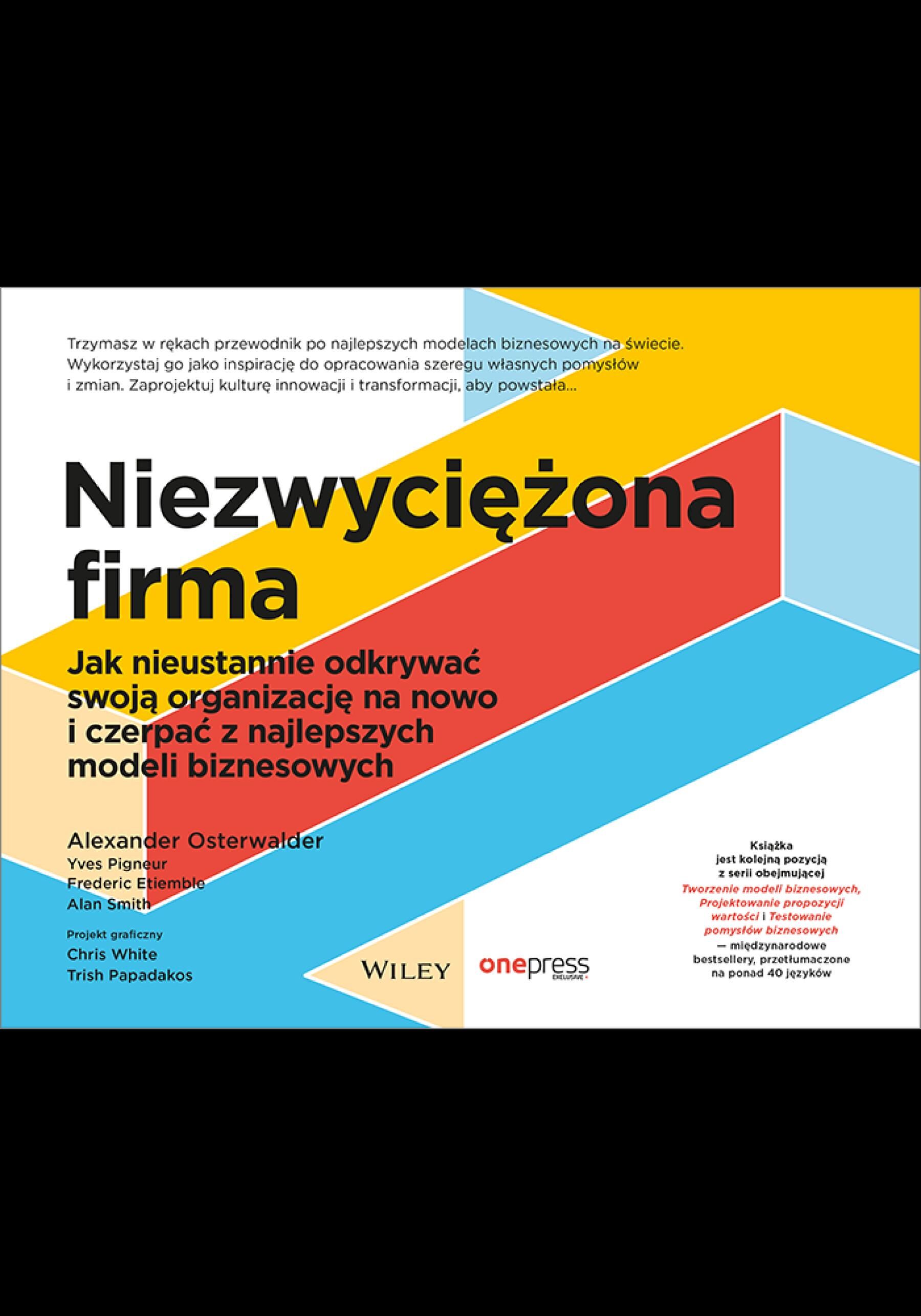 Niezwyciężona firma. Jak nieustannie odkrywać swoją organizację na nowo i czerpać z najlepszych modeli biznesowych (e-book)