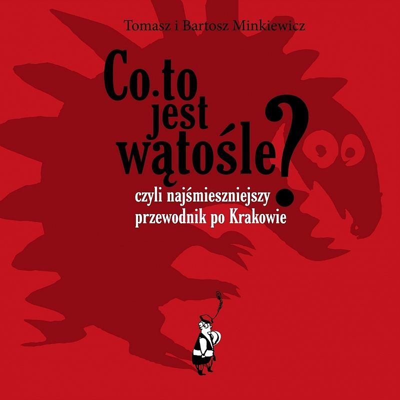 Co to jest wątośle? - Czyli najśmieszniejszy przewodnik po Krakowie