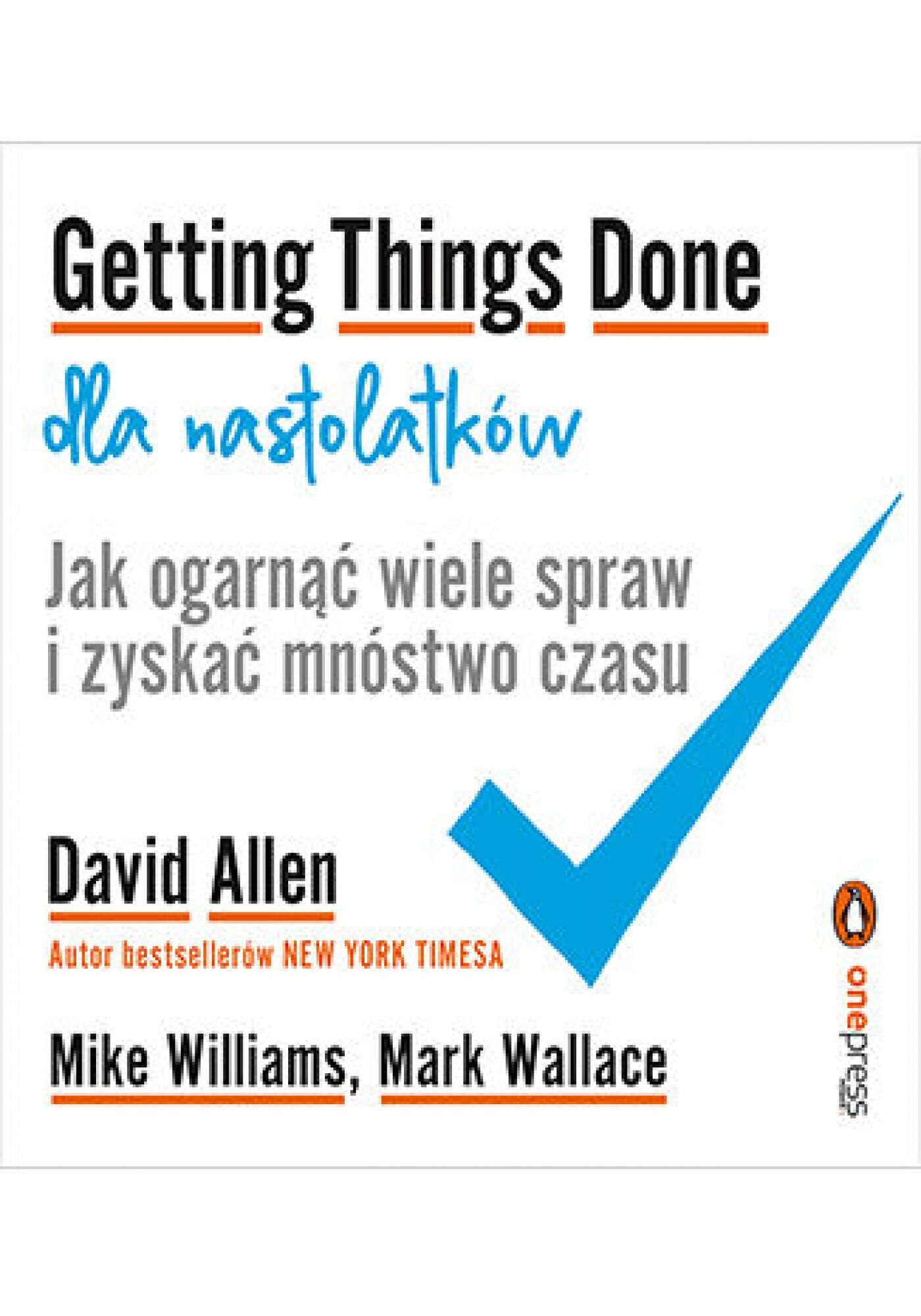 Getting Things Done dla nastolatków. Jak ogarnąć wiele spraw i zyskać mnóstwo czasu (e-book)