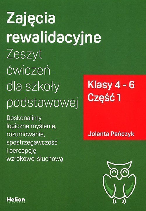 Zajęcia rewalidacyjne. Zeszyt ćwiczeń dla szkoły podstawowej Klasy 4-6. Część 1