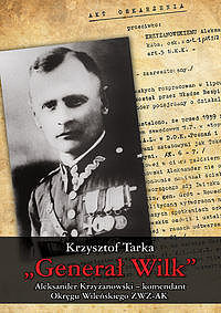 „Generał Wilk” Aleksander Krzyżanowski