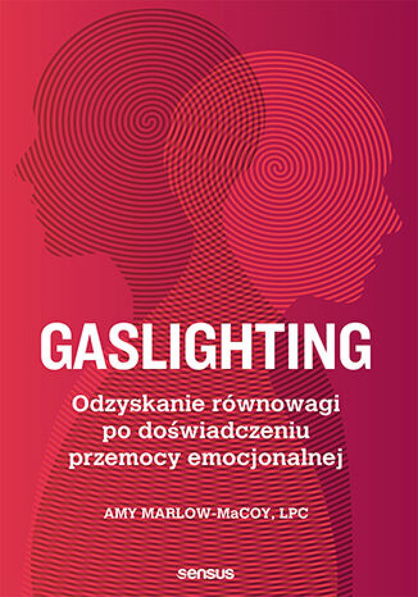 Gaslighting. Odzyskanie równowagi po doświadczeniu przemocy emocjonalnej (e-book)