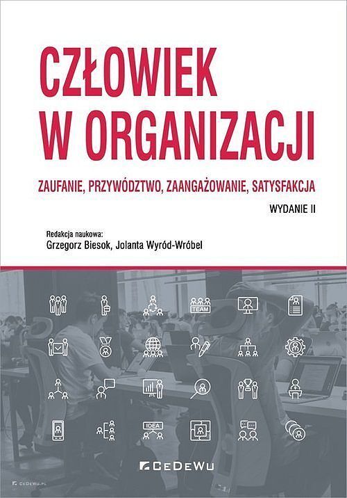 Człowiek w organizacji. Zaufanie, przywództwo, zaangażowanie, satysfakcja