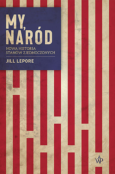 My, naród. Nowa historia Stanów Zjednoczonych. (wyd. 2)